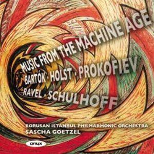 Music From The Machine Age - BARTOK - HOLST - RAVEL - PROKOFIEV - SCH
