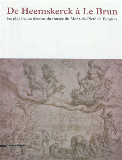 De Heemskerck à Le Brun : les plus beaux dessins du Mont de Piété de Bergues - COLLECTIF