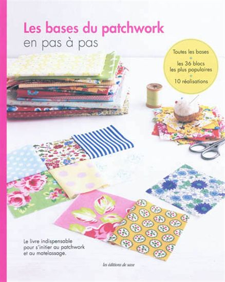 Les Bases du patchwork en pas à pas - COLLECTIF
