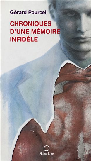 Chroniques d'une mémoire infidèle - GÉRARD POURCEL