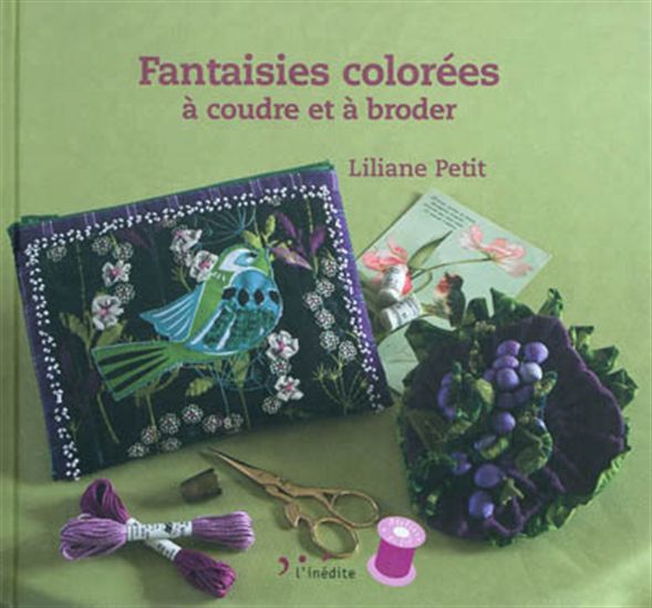Fantaisies colorées à coudre et à broder - LILILANE PETIT