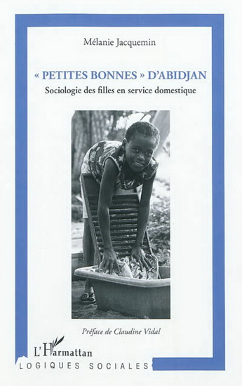 Petites bonnes d&#39;Abidjan : sociologie des filles en service domestique - MÉLANIE JACQUEMIN