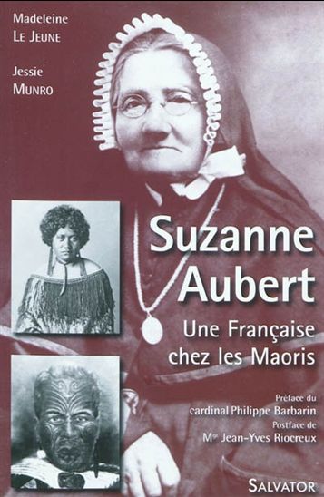 Suzanne Aubert 1835-1926 : une Française chez les Maoris - MADELEINE LEJEUNE - JESSIE MUNRO