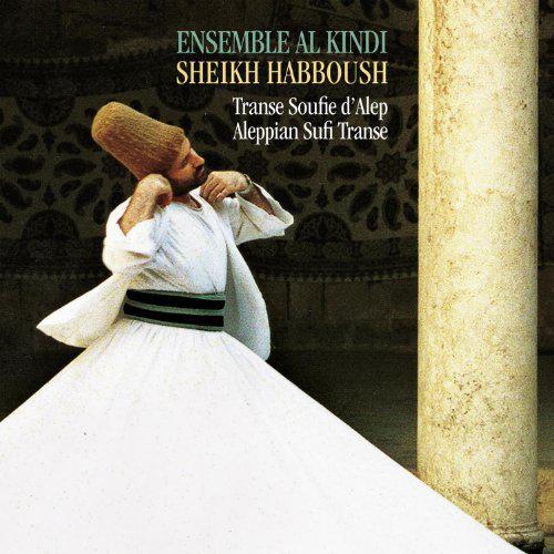 Aleppian Sufi Transe 2CD - ENSEMBLE AL KINDI - HABBOUSH SHEIKH