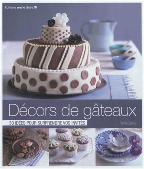 Décorez vos gâteaux : 50 créations faciles et originales - COLLECTIF