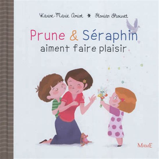 Prune et Séraphin aiment faire plaisir - KARINE-MARIE AMIOT - FLORIAN THOURET