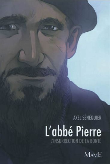 L&#39;Abbé Pierre : l&#39;insurrection de la bonté - SÉNÉQUIER AXEL