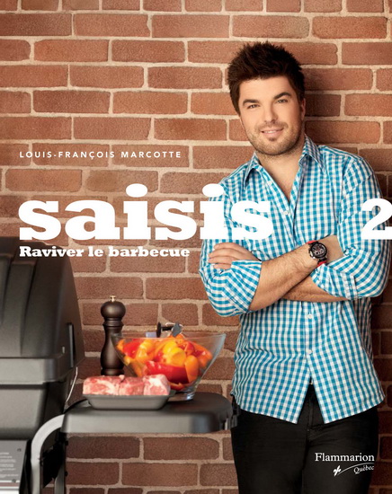 Saisis : Raviver le barbecue T.02 - LOUIS-FRANÇOIS MARCOTTE