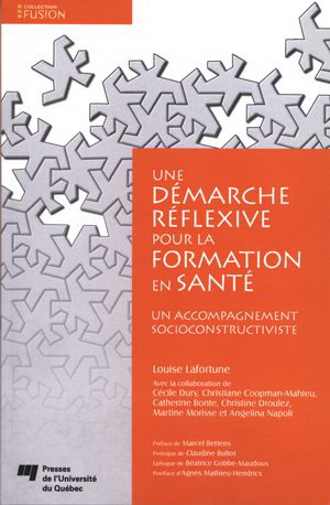 Une démarche réflexive pour la formation en santé : un accompagnement socioconstructiviste - LOUISE LAFORTUNE