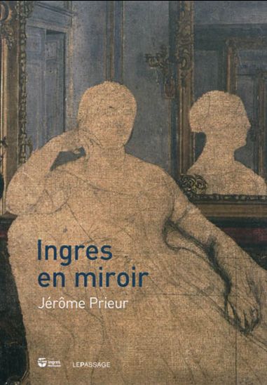 Ingres en miroir - JÉROME PRIEUR