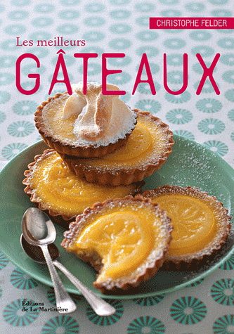Les Meilleurs gâteaux : 40 recettes à déguster - CHRISTOPHE FELDER - BERNHARD WINKELMANN