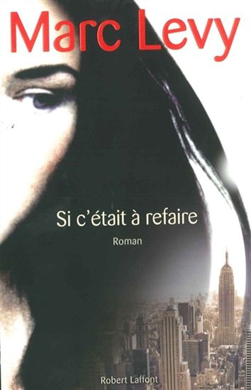 Si c&#39;était à refaire - MARC LEVY
