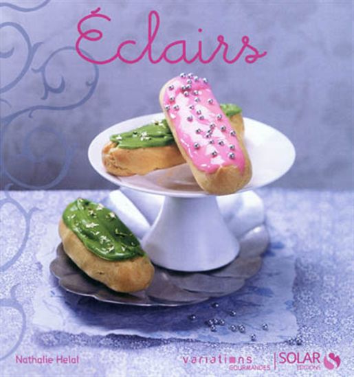 Eclairs, profiteroles & chouquettes - NATHALIE HÉLAL