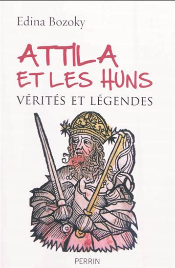 Attila : vérités et légendes - EDINA BOZOKY