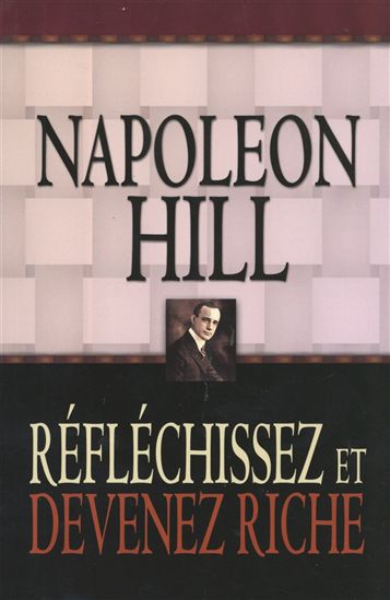 Réfléchissez et devenez riche - NAPOLEON HILL