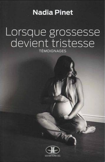 Lorsque grossesse devient tristesse - NADIA PINET