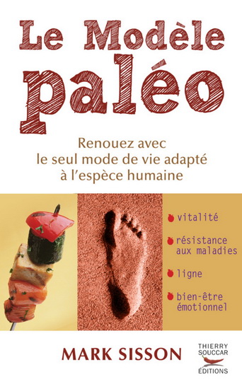 Le Modèle paléo : renouez avec le seul mode de vie adapté à l&#39;espèce humaine - MARK SISSON