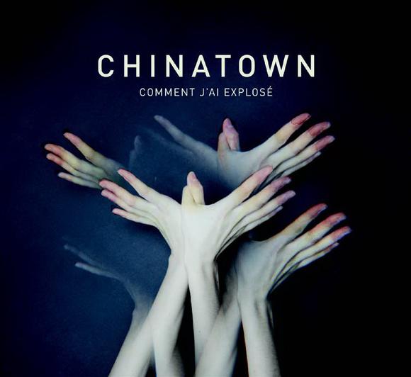 Comment j'ai explosé - CHINATOWN