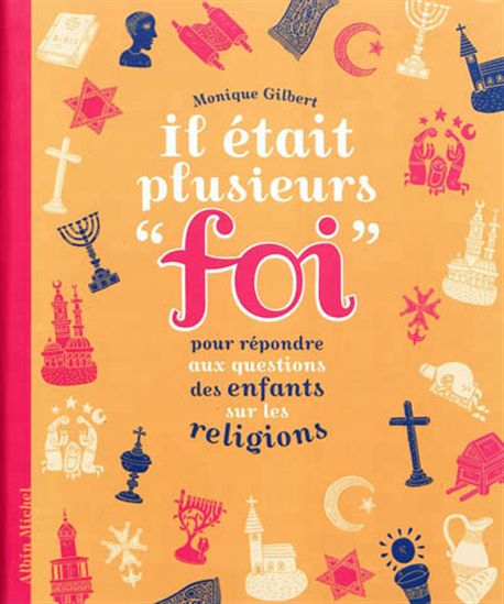 Il était plusieurs foi : pour répondre aux questions des enfants sur les religions N. éd. - MONIQUE GILBERT