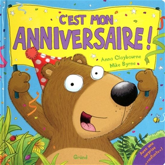 Anna Claybourne Mike Byrne C 39 Est Mon Anniversaire Albums Illustres Livres Renaud Bray Com Livres Cadeaux Jeux