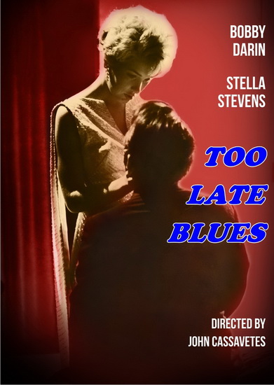 Too Late Blues - CASSAVETES JOHN