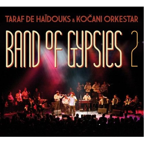 Band of Gypsies 2 - TARAF DE HAIDOUKS & KOCANI ORKESTAR