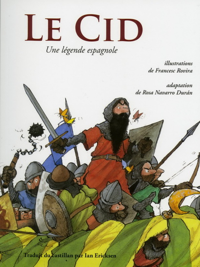 Le Cid : une légende espagnole - ROSA NAVARRO DURÁN - FRANCESC ROVIRA
