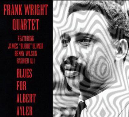 Blues For Albert Ayler - WRIGHT FRANK