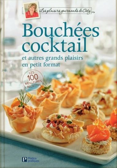 Bouchées cocktail et autres grands plaisirs en petit format - CATY BÉRUBÉ