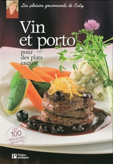 Vin et porto pour des plats exquis - CATY BÉRUBÉ