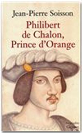 Philibert de Chalon, prince d&#39;Orange - Jean-Pierre Soisson
