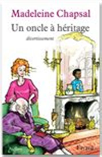 Un oncle à héritage - MADELEINE CHAPSAL