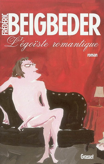 L&#39;Egoïste romantique - FREDERIC BEIGBEDER