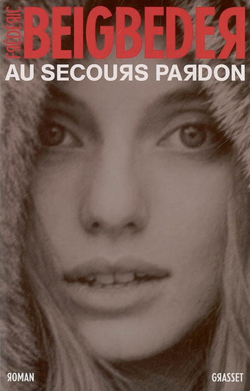 Au secours pardon - FREDERIC BEIGBEDER