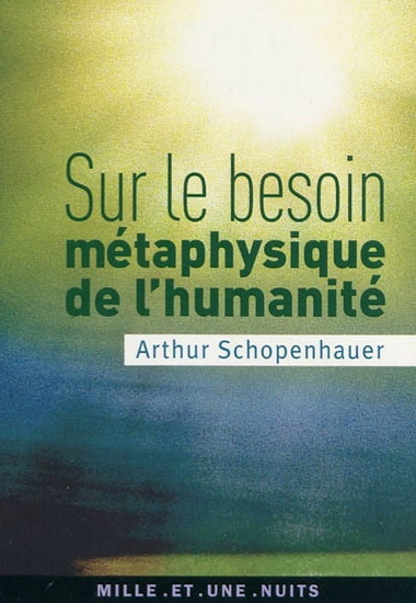 Sur le besoin métaphysique de l&#39;humanité - ARTHUR SCHOPENHAUER