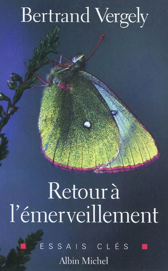 Retour à l&#39;émerveillement - BERTRAND VERGELY