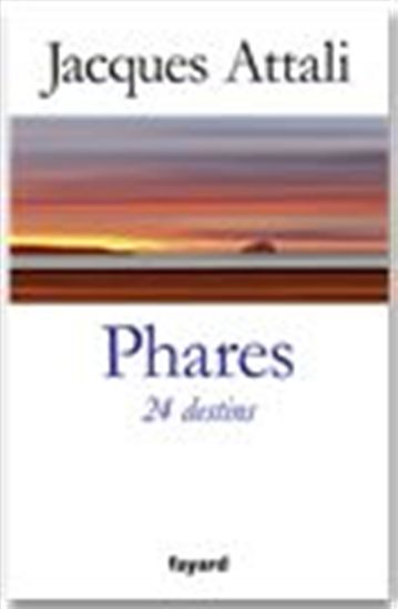 Phares: 24 destins - JACQUES ATTALI
