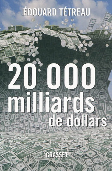 20000 milliards de dollars - ÉDOUARD TÉTREAU
