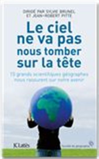Ciel ne va pas nous tomber sur la tête - SYLVIE BRUNEL - JEAN-ROBERT PITTE