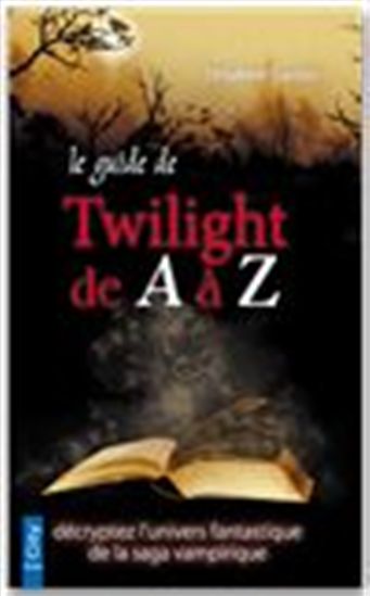 Le Guide de Twilight de A à Z - DELPHINE GASTON