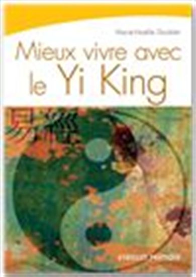Mieux vivre avec le Yi-King - MARIE-NOELLE DOUBLET