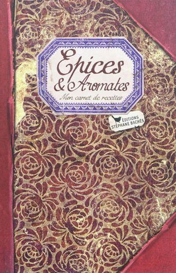 Epices & aromates: mon carnet de recettes - SONIA EZGULIAN