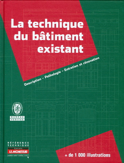 La Technique du bâtiment existant : description, pathologie, entretien et rénovation - COLLECTIF