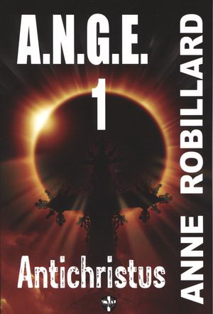 A.N.G.E. T.01 Antichristus N. éd. - ANNE ROBILLARD