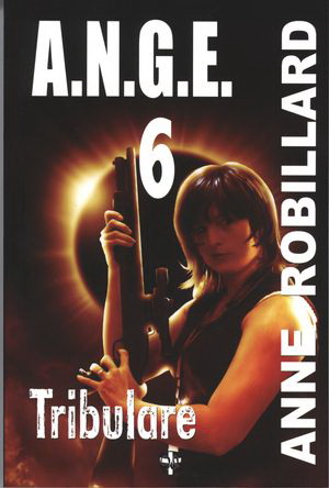 A.N.G.E. T.06 Tribulare N. éd. - ANNE ROBILLARD