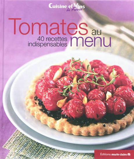 Tomates au menu: 40 recettes indispensables N. éd. - COLLECTIF