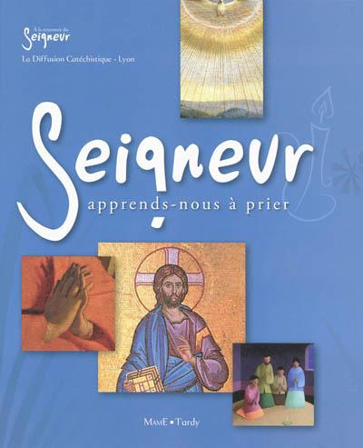 Seigneur, apprends-nous à prier - COLLECTIF