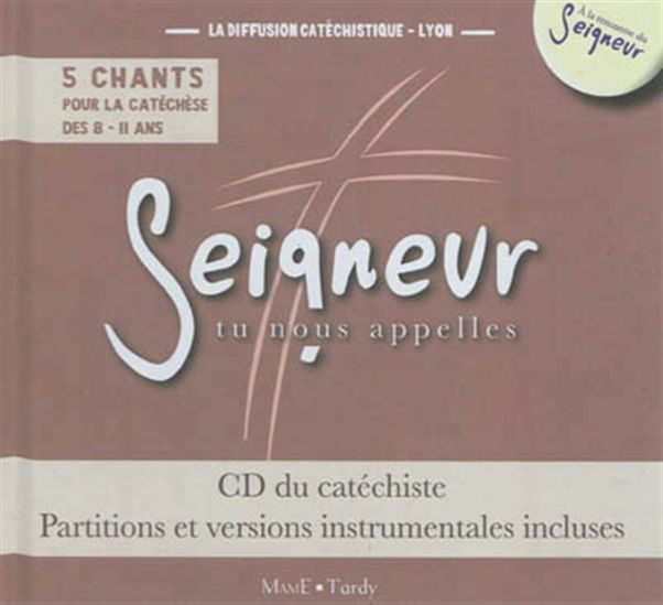 Seigneur, tu nous appelles: 5 chants pour la catéchèse des 8-11 ans : CD du catéchiste, partitions et versions instrumentales incluses - COLLECTIF