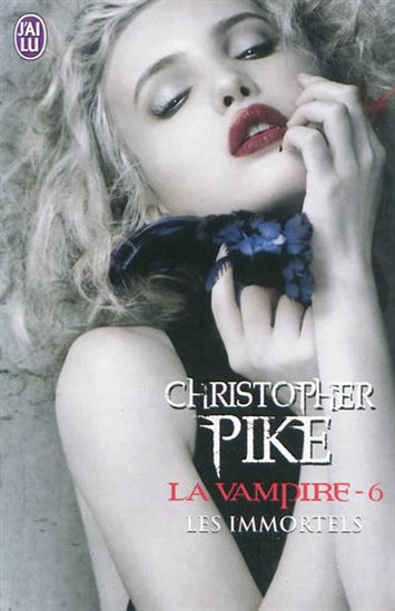Les Immortels #06 - CHRISTOPHER PIKE