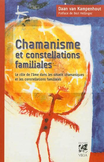 Chamanisme et constellations familiales - DAAN VAN KAMPENHOUT